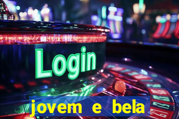 jovem e bela dublado download